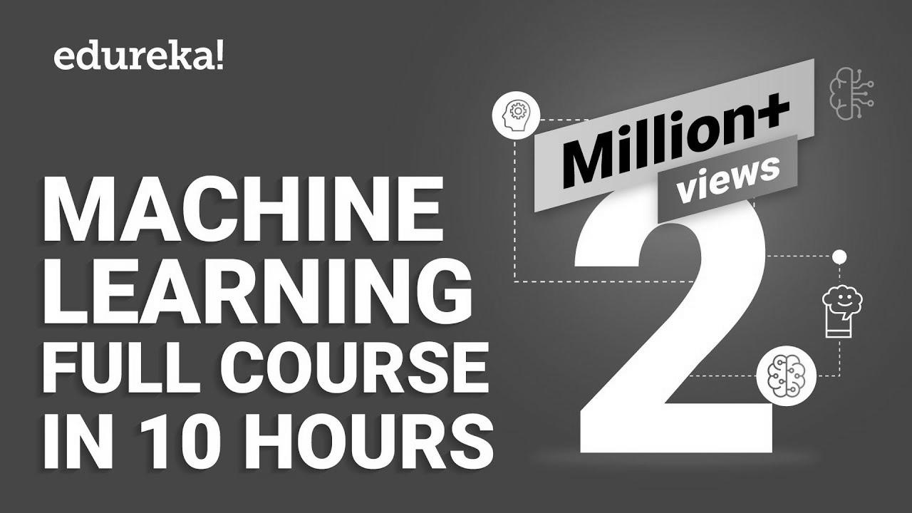 Machine Learning Full Course – Learn Machine Studying 10 Hours |  Machine Learning Tutorial |  Edureka