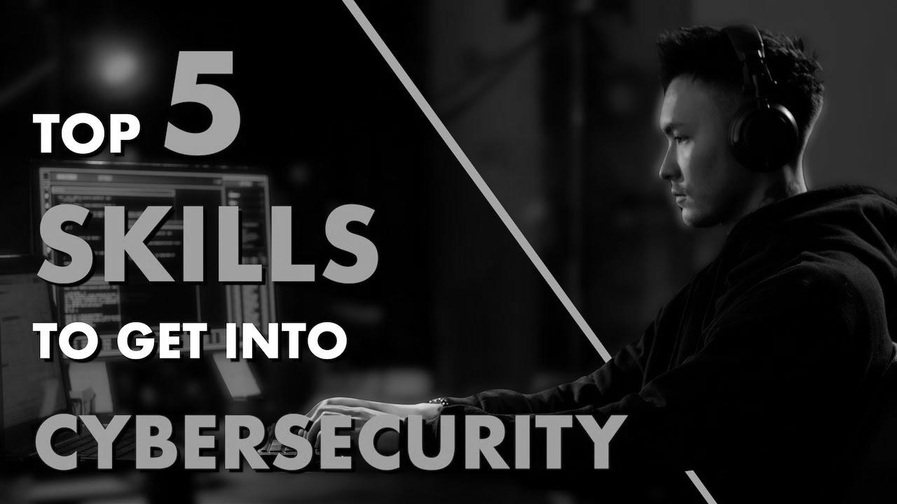 Getting Into Cyber ​​Security: 5 Skills You NEED to Be taught