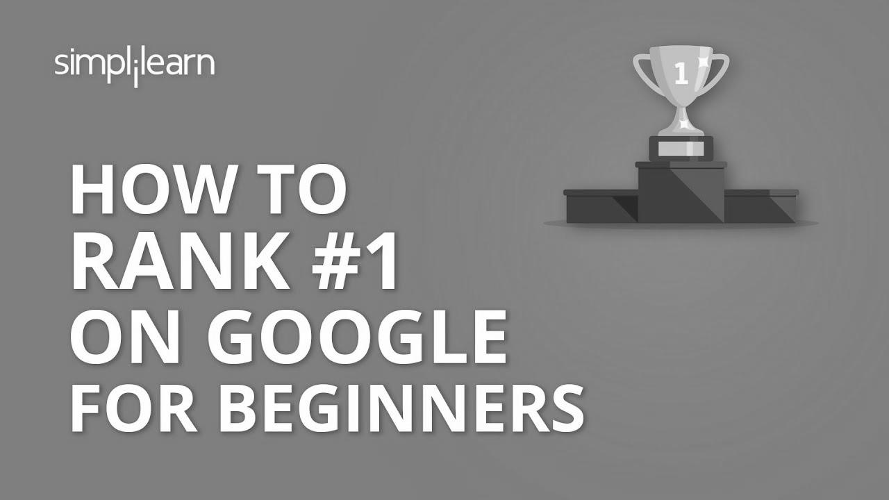 How To Rank #1 On Google |  How To Enhance Google Rankings |  search engine optimization Tutorial For Newbies |  Simplilearn